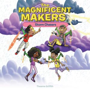The Magnificent Makers 6 Storm Chas..., Theanne Griffith