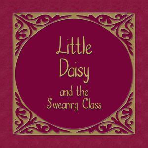 Little Daisy and the Swearing Class, Unkown