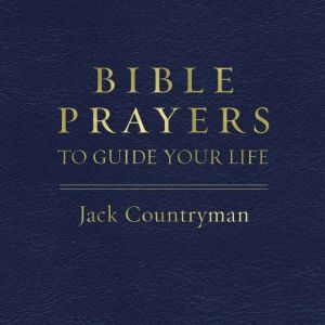 Bible Prayers to Guide Your Life, Jack Countryman