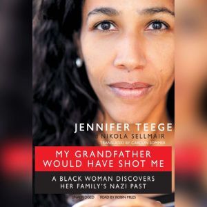 My Grandfather Would Have Shot Me, Jennifer Teege Nikola Sellmair