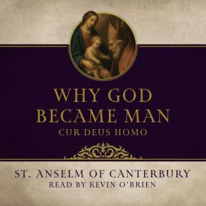 Why God Became Man: Cur Deus Homo