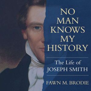 No Man Knows My History, Fawn M. Brodie