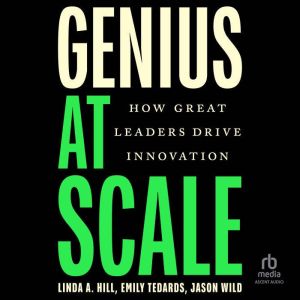 Genius at Scale, Linda A. Hill