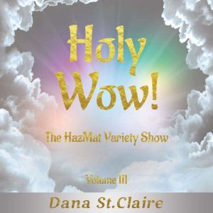 Holy Wow! Volume III, Dana StClaire