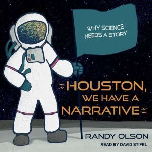 Houston, We Have a Narrative, Randy Olson