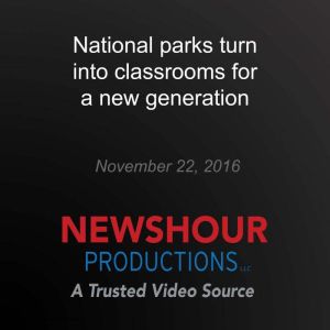 National parks turn into classrooms f..., PBS NewsHour