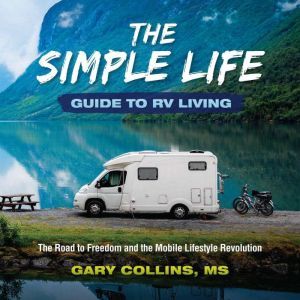 The Simple Life Guide To RV Living, Gary Collins