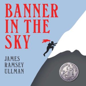 Banner in the Sky: A Newbery Honor Award Winner  A Classic Young Adult Mountain Adventure of Courage and Survival