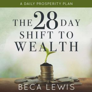 The 28 Day Shift To Wealth, Beca Lewis