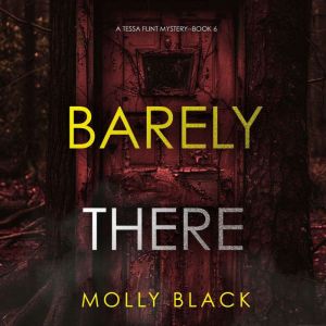 Barely There (A Tessa Flint FBI Suspense ThrillerBook 6): Digitally narrated using a synthesized voice