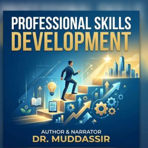 Professional Skills Development, Dr.Muddassir