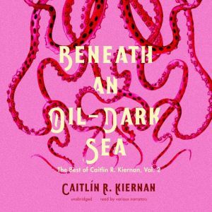 Beneath an OilDark Sea, Caitlin R. Kiernan
