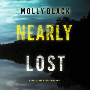 Nearly Lost A Grace Ford FBI Thrille..., Molly Black