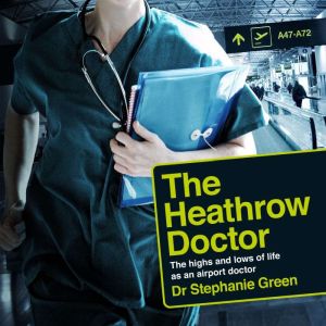 The Heathrow Doctor, Dr Stephanie Green