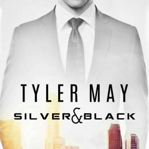 Silver  Black, Tyler May