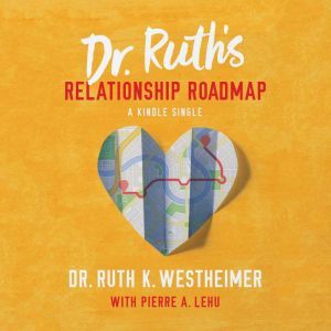 Dr. Ruths Relationship Roadmap, Dr. Ruth K. Westheimer