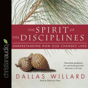 The Spirit of the Disciplines, Dallas Willard