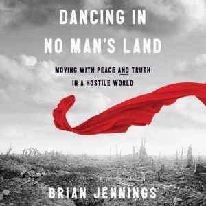 Dancing in No Mans Land, Brian Jennings