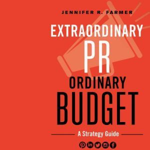 Extraordinary PR, Ordinary Budget, Jennifer R. Farmer