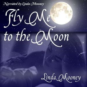 Fly Me to the Moon, Linda Mooney