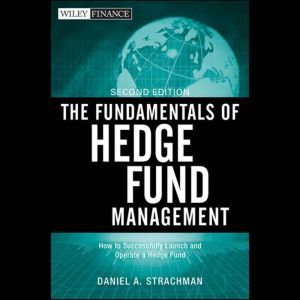 The Fundamentals of Hedge Fund Manage..., Daniel A. Strachman