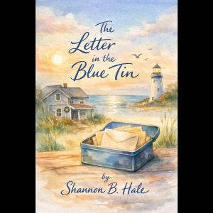 The Letter in the Blue Tin, Shannon B. Hale