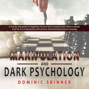Manipulation and Dark Psychology, Dominic Skinner