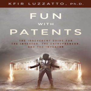 Fun with Patents The Irreverent Guid..., Kfir Luzzatto