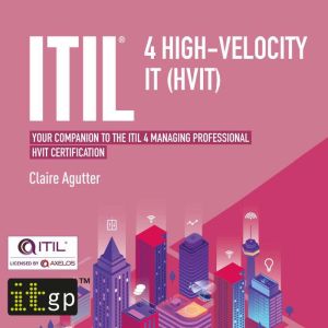 ITIL 4 Highvelocity IT HVIT, Claire Agutter