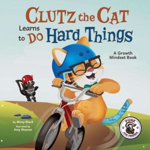 Clutz the Cat Learns to Do Hard Thing..., Misty Black