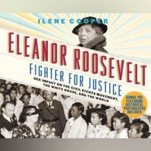 Eleanor Roosevelt, Fighter for Justic..., Ilene Cooper