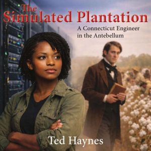 The Simulated Plantation, Ted Haynes