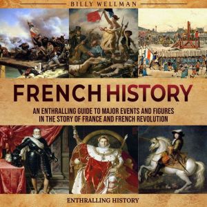 French History An Enthralling Guide ..., Billy Wellman
