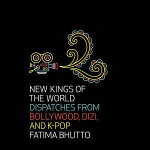 New Kings of the World, Fatima Bhutto