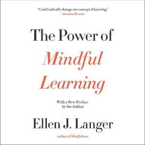 The Power Of Mindful Learning, Ellen J. Langer