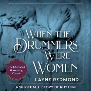 When the Drummers Were Women, Layne Redmond