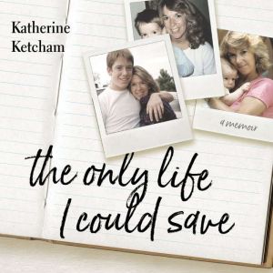 The Only Life I Could Save, Katherine Ketcham