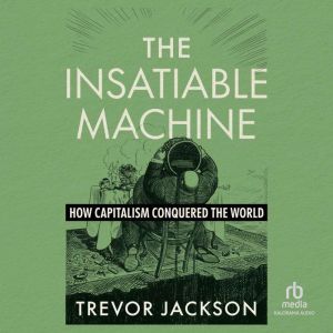 The Insatiable Machine, Trevor Jackson