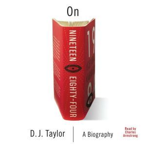 On Nineteen EightyFour, D. J. Taylor