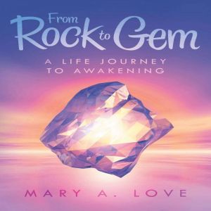 From Rock to Gem, Mary A. Love