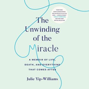 The Unwinding of the Miracle, Julie YipWilliams