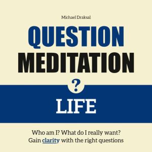 Question MeditationLIFE, Michael Draksal