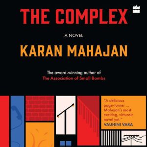 The Complex  Awardwinning author of..., Karan Mahajan
