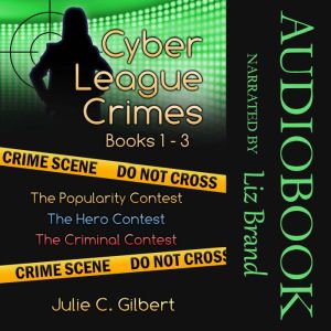 Cyber League Crimes Books 13: The Popularity Contest, The Hero Contest, The Criminal Contest