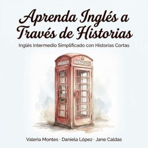 Aprenda Ingles a Traves de Historias, Valeria Montes