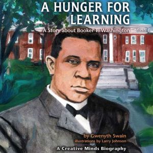 A Hunger for Learning: A Story about Booker T. Washington