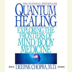 Quantum Healing, Deepak Chopra, M.D.