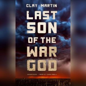 Last Son of the War God, Clay Martin