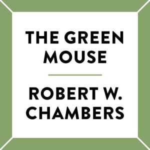 The Green Mouse, Robert W. Chambers