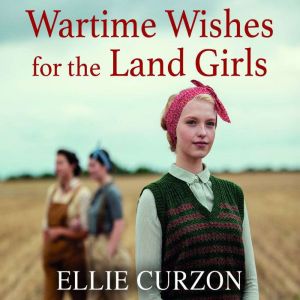 Wartime Wishes for the Land Girls